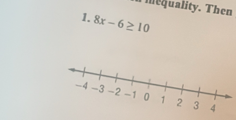 iequality. Then 
1. 8x-6≥ 10