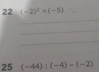 22 (-2)^2* (-5)
_ 
_ 
_ 
25 (-44):(-4)-(-2)