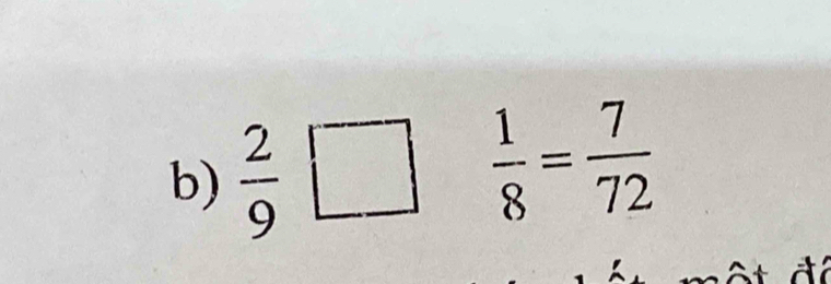  2/9  □  1/8 = 7/72 