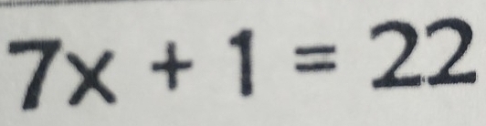 7x+1=22