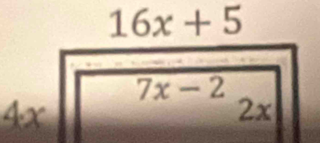 16x+5
7x-2
4x
2x