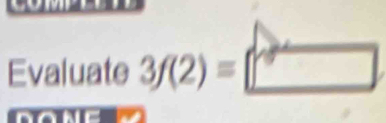 Evaluate 3f(2)=□