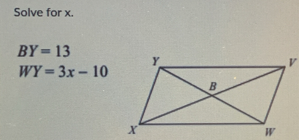 Solve for x.
BY=13
WY=3x-10