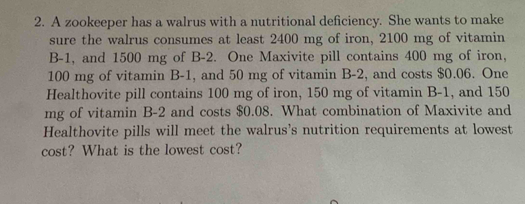 Solved: A zookeeper has a walrus with a nutritional deficiency. She ...
