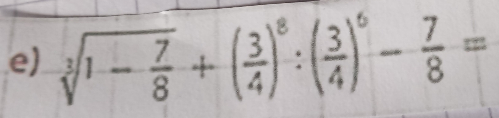 sqrt[3](1-frac 7)8+( 3/4 )^8:( 3/4 )^6- 7/8 =