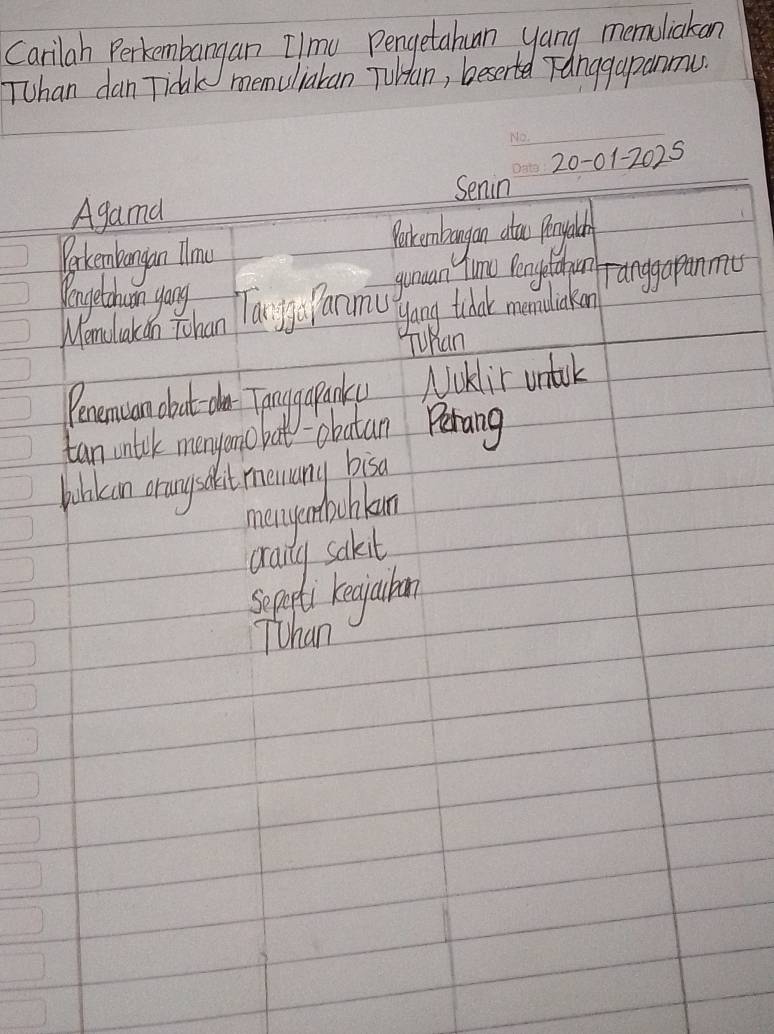 Carilah Pertembangan Time Pengetahan yang mermaliaken 
Tuhan dan Tidak memuliakan TuHdan, beserted Tanggapanmu 
_ 
_ 
20-01-2025 
Senin 
Agama 
Bertembongan Ylonu 
Poronbagon ato Penyslath 
Aongetohun yong 
quuan Yunc Yeny lidgun ranggapanmu 
Wond akcn Yohan Tai jyaPanmu yang tidak memdickon 
TUKan 
Penemcan oout dor Tangapanky NUkir ontack 
tan untak menyano bat obatan Perang 
Wubkcan cranysdt menany bisa 
mangenbohlan 
oraily sakit 
sepeti regjcarar 
Than