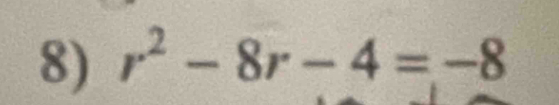 r^2-8r-4=-8