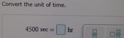 Convert the unit of time.
4500sec =□ h r  □ /□   □  □ /□  