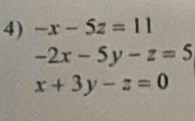 -x-5z=11
-2x-5y-z=5
x+3y-z=0