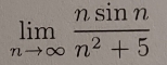 limlimits _nto ∈fty  nsin n/n^2+5 