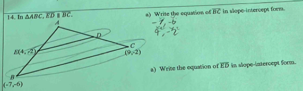 △ ABC,overline EDbeginvmatrix endvmatrix overline BC. a) Write the equation of overline BC in slope-intercept form.
a) Write the equation of overline ED in slope-intercept form.