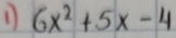 1 6x^2+5x-4