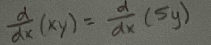  d/dx (xy)= d/dx (5y)