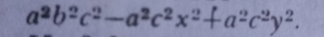 a^2b^2c^2-a^2c^2x^2+a^2c^2y^2.