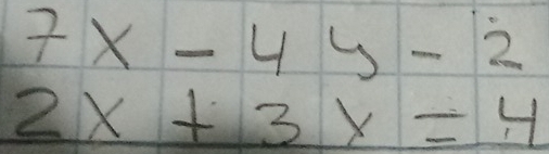 7x-4y-2
2x+3x=4