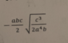 - abc/2 sqrt(frac c^3)2a^4b