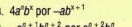 4a^nb^x por -ab^(x+1)
-n+1+n+2 -n+2+n