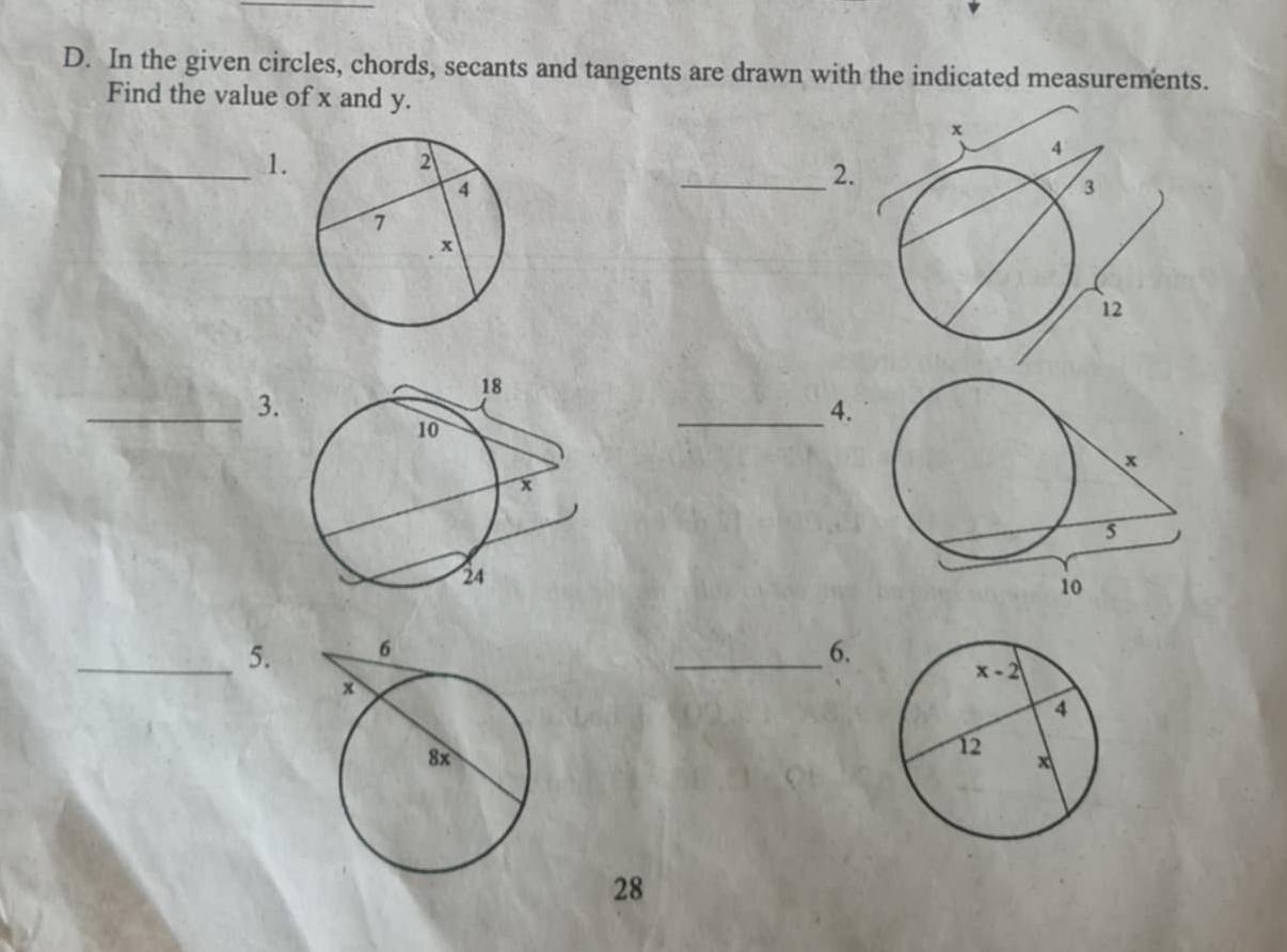 In the given circles, chords, secants and tangents are drawn with the indicated measurements.
Find the value of x and y.
_1.
_2.
_3.
_4.
_5. _6.
28