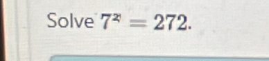 Solve 7^2=272.