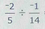  (-2)/5 /  (-1)/14 