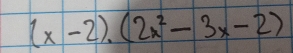 (x-2).(2x^2-3x-2)