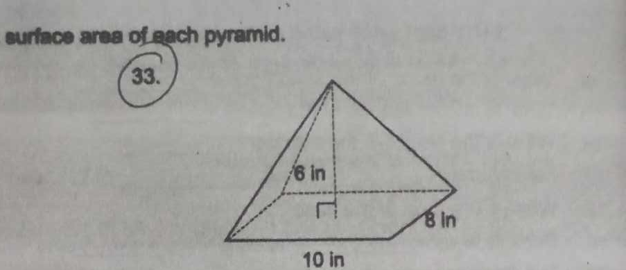 surface area of each pyramid. 
33.
10 in