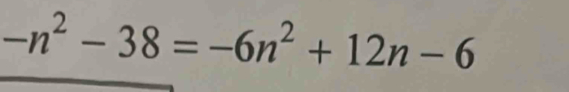 -n^2-38=-6n^2+12n-6