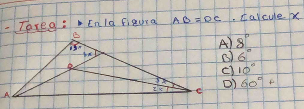 Tarea: Enld fieura AB=DC calcule x
8°
6°
10°
60°