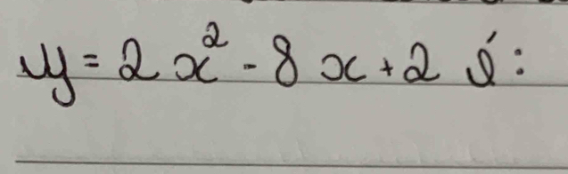 y=2x^2-8x+2S :