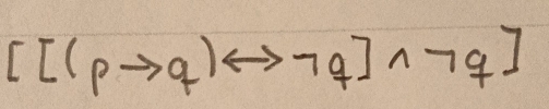 [[(pto q)rightarrow neg q]wedge neg q]