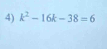 k^2-16k-38=6