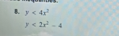 D
8. y<4x^2
y<2x^2-4