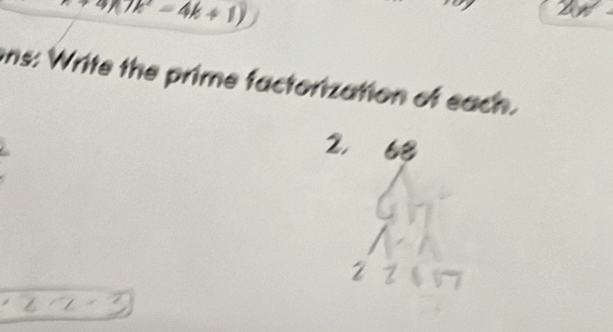 x+9k7k^2=4k+1)
ons: Write the prime factorization of each.
2, 68