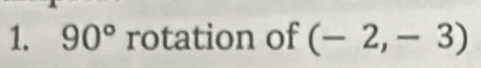 90° rotation of (-2,-3)