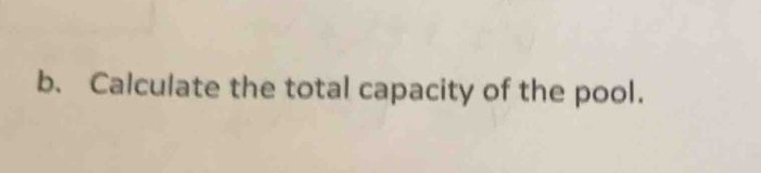 Calculate the total capacity of the pool.