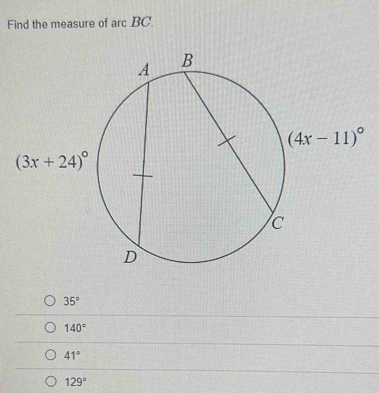 Solved: Find the measure of arc BC. 35° 140° 41° 129° [Math]