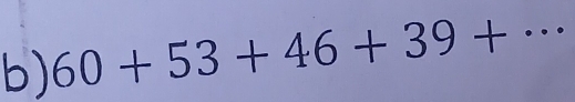 60+53+46+39+ _ 