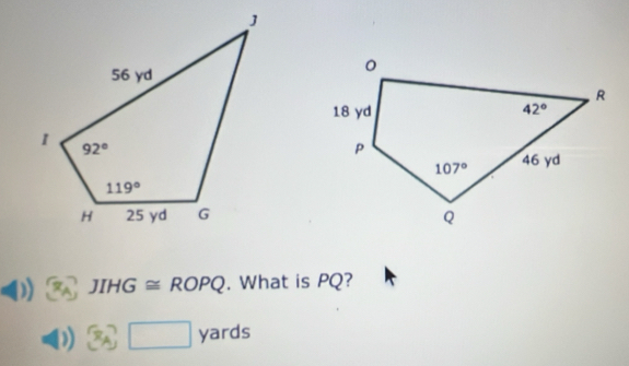 JIHG≌ ROPQ. What is PQ?
□ yards