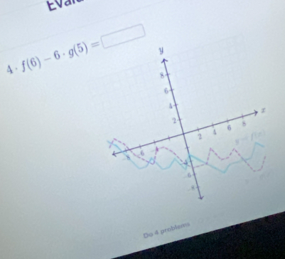 Evan
4 . f(6)-6· g(5)=□
Do 4 problem