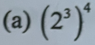 (2^3)^4