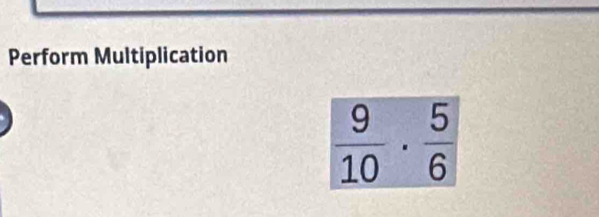 Perform Multiplication