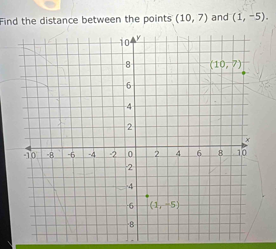 Find the distance between the points (10,7) and (1,-5).