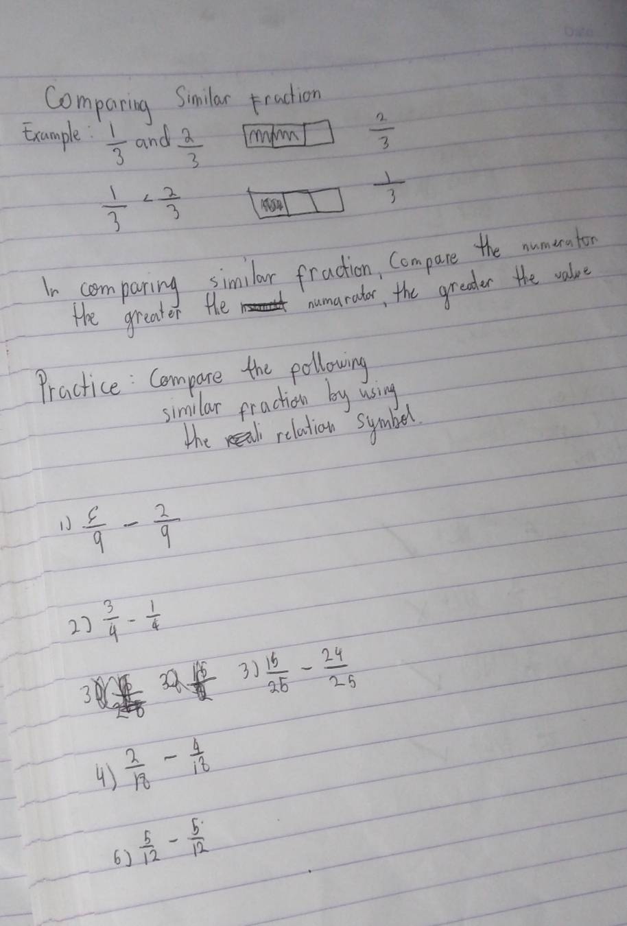 Comparing Smilar praction 
Example  1/3  and  2/3  mdm  2/3 
 1/3 
 1/3 
In comparing similor fraction, Compare the numunator 
numaradar, the greader the value 
the greater the 
Practice: Compare the pollowing 
similar fraction by using 
The al relation symbel
 6/9 - 2/9 
2)  3/4 - 1/4 
3 frac sqrt(6)2v_0 32  18/2  3J  15/25 - 24/25 
4)  2/18 - 4/18 
6)  5/12 - 5/12 