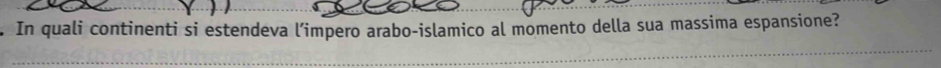 In quali continenti si estendeva l’impero arabo-islamico al momento della sua massima espansione?