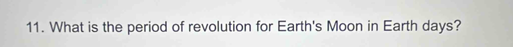 What is the period of revolution for Earth's Moon in Earth days?