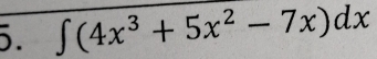 ∈t (4x^3+5x^2-7x)dx