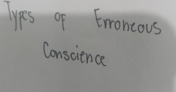 Tyes of Eroncous 
Conscience