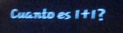 Cuanto es 1+1 2