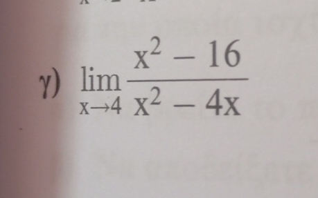 γ) limlimits _xto 4 (x^2-16)/x^2-4x 