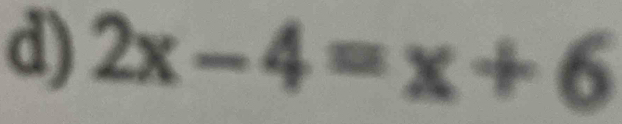 2x-4=x+6